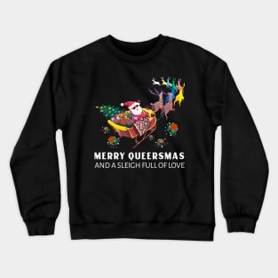 Gay Christmas: Merry Queersmas And A Sleigh Full Of Love Crewneck Sweatshirt